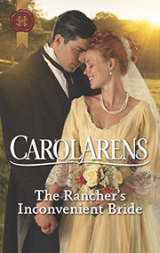 Front cover of The Rancher's Inconvenient Bride by Carol Arens