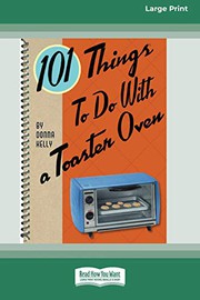 Front cover of 101 things to do with a toaster oven by Donna Kelly