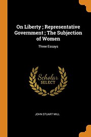 Front cover of Essays (On Liberty / Representative Government / The Subjection of Women) by John Stuart Mill