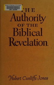 Front cover of The authority of the Biblical revelation by Hubert Cunliffe-Jones