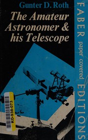 Front cover of The amateur astronomer and his telescope by Günter Dietmar Roth