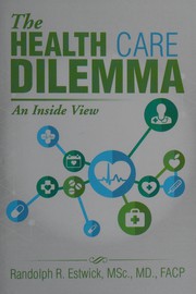 Front cover of The health care dilemma by Randolph R. Estwick