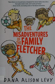 Front cover of The misadventures of the family Fletcher by Dana Alison Levy