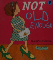 Cover of Not old enough by Charlotte Middleton