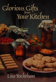 Front cover of Glorious gifts from your kitchen by Lisa Yockelson