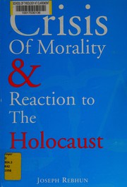 Front cover of Crisis of morality and reaction to the Holocaust by Joseph Rebhun