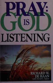 Front cover of Pray, God is listening by Richard W. DeHaan