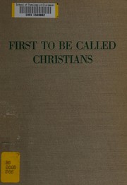 Front cover of First to be called Christians by Ethel L. Smither