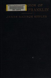 Front cover of The religion of Benjamin Franklin by Stifler, James Madison