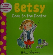 Front cover of Betsy Goes to the Doctor by Helen Stephens