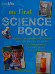 Cover of My First Science Book : Explore the Wonders of Science with This Fun-Filled Guide by Susan Akass