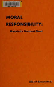 Front cover of Moral responsibility, mankind's greatest need by Albert Blumenthal
