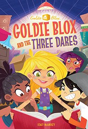 Front cover of Goldie Blox and the three dares by Stacy McAnulty