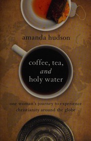 Front cover of Coffee, tea, and holy water by Amanda Hudson