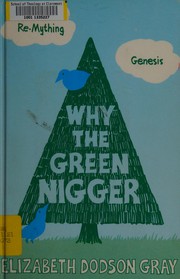 Cover of Why the green nigger? by Elizabeth Dodson Gray