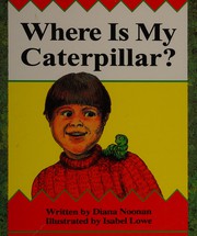 Cover of Where Is My Caterpillar? (Wonder World) by Diana Noonan