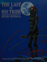 Front cover of The last of his tribe by Kendall, Henry