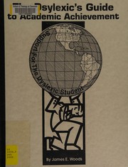 Front cover of The Dyslexic's Guide to Academic Achievement by James E. Woods