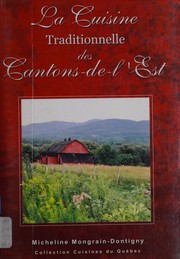 Front cover of La cuisine traditionnelle des Cantons-de-l'Est by Micheline Mongrain-Dontigny