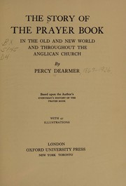 Cover of The story of the Prayer Book in the old and new world and throughout the Anglican Church by Percy Dearmer