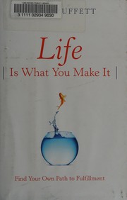 Cover of Life is what you make it by Peter Buffett