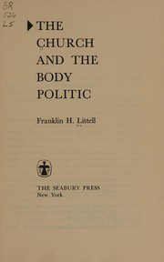 Front cover of The church and the body politic by Franklin Hamlin Littell