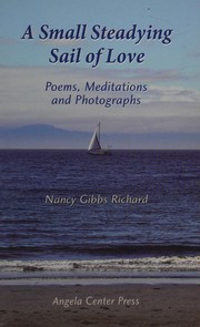 Front cover of A small steadying sail of love by Nancy Gibbs Richard