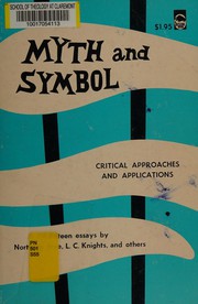 Front cover of Myth and Symbol; Critical Approaches and Applications, by Northrop Frye, L.C. Knights and Others. a Selection of Papers Delivered At the Joint Meeting of the Midwest Modern Language Association and the Central Renaissance Conference, 1962 by Bernice Slote