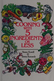 Cover of Cooking with five ingredients or less by Susan Kosoff