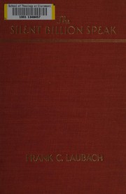 Front cover of The silent billion speak by Frank C. Laubach