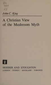 Front cover of A Christian View of the Mushroom Myth by John Charles King