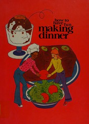Front cover of How to have fun making dinner by Creative Education, Inc. (Mankato, Minn.)