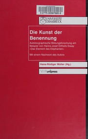 Front cover of Die Kunst der Benennung: autobiographische Bildungsforschung am Beispiel von Hanns-Josef Ortheils Essay "Das Element des Elefanten" by Hans-Rüdiger Müller