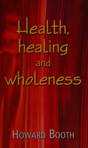 Front cover of Health, Healing and Wholeness by Howard Booth