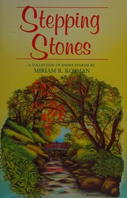 Front cover of Stepping stones : a collection of short stories by Miriam R. Kosman