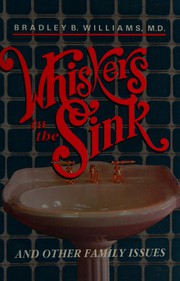 Front cover of Whiskers in the Sink, and Other Family Issues by M.D. Bradley B. Williams