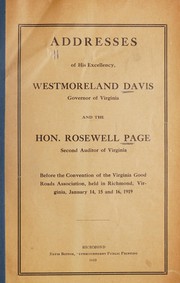 Front cover of Addresses of His Excellency, Westmoreland Davis, Governor of Virginia and the Hon. Rosewell Page, second auditor of Virginia before the convention of the Virginia Good Roads Association, held in Richmond, Virginia, January 14, 15 and 16, 1919 by Virginia. Governor (1918-1922 : Davis)