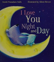 Front cover of I Love You Night and Day by Smriti Prasadam-Halls
