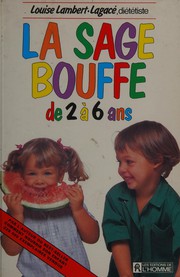 Front cover of La sage bouffe de 2 à 6 ans by Louise Lambert-Lagacé