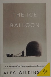Front cover of The ice balloon by Alec Wilkinson