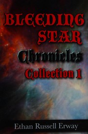 Front cover of The bleeding star chronicles collection 1 by Ethan Russell Erway