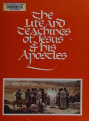 Cover of The life and teachings of Jesus and his Apostles by Church Educational System (Church of Jesus Christ of Latter-day Saints)