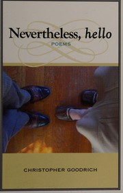 Cover of Nevertheless, hello by Christopher Goodrich