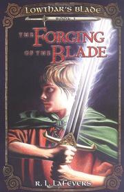 Front cover of Forging of the Blade (Lowthar's Blade, Book 1) by R. L. LaFevers
