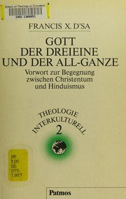Front cover of Gott, der Dreieine und der All-Ganze by Francis X. D'Sa