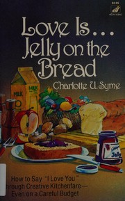Front cover of Love is ... jelly on the bread by Charlotte U. Syme