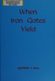 Cover of When iron gates yield by Geoffrey T. Bull