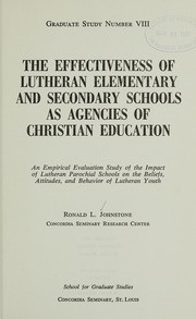 Cover of The effectiveness of Lutheran elementary and secondary schools as agencies of Christian education by Ronald L. Johnstone