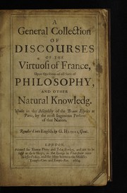 Cover of A general collection of discourses of the virtuosi of France, upon questions of all sorts of philosophy, and other natural knowledg by Bureau d'adresse et de rencontre (Paris, France)