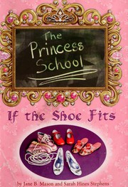 Front cover of The Princess School - If the Shoe Fits by Jane B. Mason